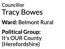 Councillor Tracy Bowes Ward  Belmont Rural Political Group  It s OUR County  Herefordshire 