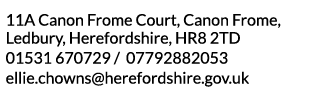 11A Canon Frome Court  Canon Frome  Ledbury  Herefordshire  HR8 2TD 01531 670729   07792882053 ellie chowns herefords   