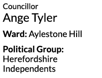 Councillor Ange Tyler Ward  Aylestone Hill Political Group  Herefordshire Independents