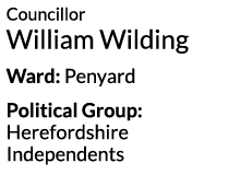 Councillor William Wilding Ward  Penyard Political Group  Herefordshire Independents