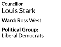 Councillor Louis Stark Ward  Ross West Political Group   Liberal Democrats