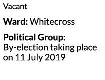 Vacant Ward  Whitecross Political Group  By-election taking place on 11 July 2019