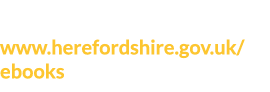 Browse our catalogue at www herefordshire gov uk ebooks 
