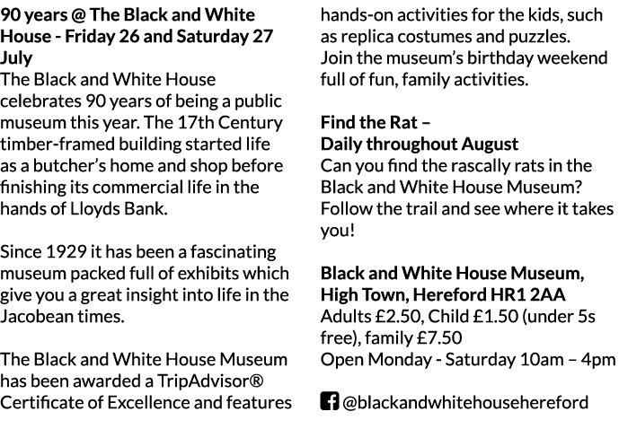 90 years   The Black and White House - Friday 26 and Saturday 27 July The Black and White House celebrates 90 years o   