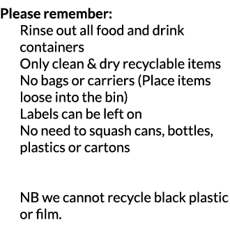 Please remember    Rinse out all food and drink containers   Only clean   dry recyclable items No bags or carriers  P   