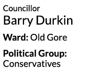 Councillor Barry Durkin Ward  Old Gore Political Group  Conservatives