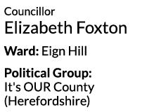 Councillor Elizabeth Foxton Ward  Eign Hill Political Group  It s OUR County  Herefordshire 