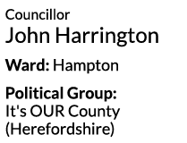 Councillor John Harrington Ward  Hampton Political Group  It s OUR County  Herefordshire 