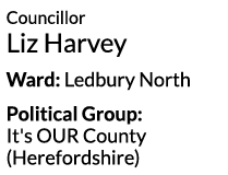 Councillor Liz Harvey Ward  Ledbury North Political Group  It s OUR County  Herefordshire 