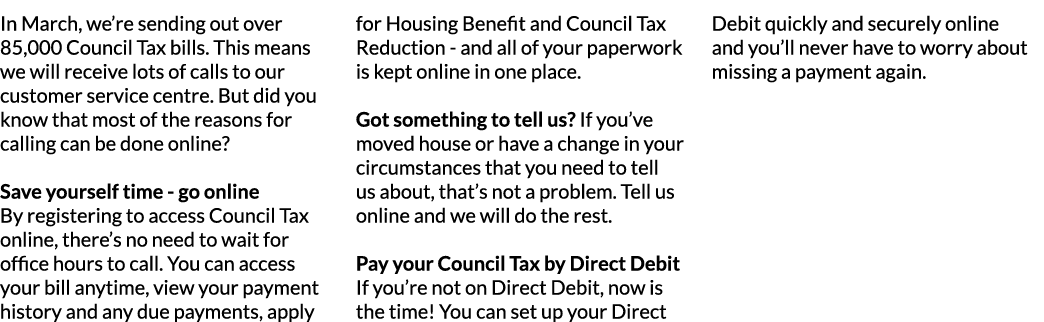 In March  we re sending out over 85 000 Council Tax bills  This means we will receive lots of calls to our customer s   